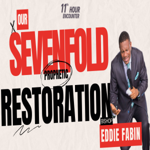 Our Seven Fold Prophetic Restoration