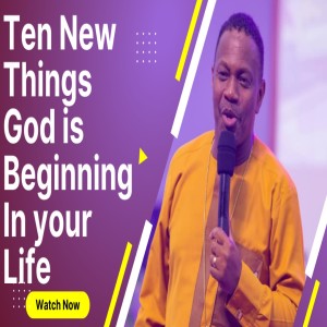 Ten New Things God Is Beginning In Your Life