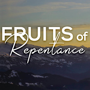 Fruits Of Repentance | Part 4