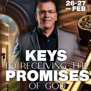 Keys to receiving the promises of God - Part 1