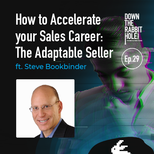 How to Accelerate Your Sales Career: The Adaptable Seller (Ft. Steve Bookbinder)