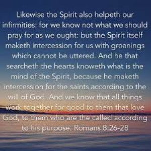 ”The Believers’ Guide to a Happier Life” (part 8) Romans 8:26-28 Sermon-”Let the Healing Begin”