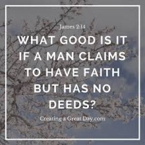 Sermon: A Faith That Works (#6) “The Faith And Action Connection” James 2:14-26