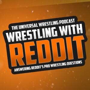 Wrestling with Reddit - Answering the Community's Biggest Questions