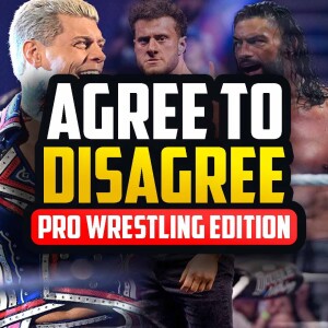 Agree to Disagree - Pro Wrestling Edition