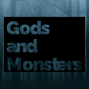 Gods and Monsters