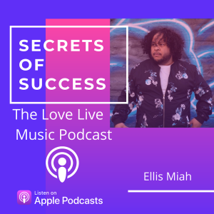 Ep 2 - Ellis Miah - Song Writer/Producer