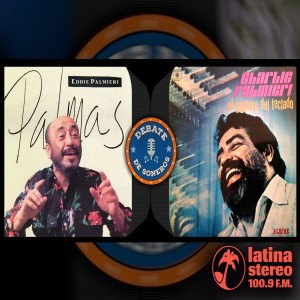 Debate de Soneros con Eddie Palmieri & Charlie Palmieri - Viernes 25 de Junio de 2021