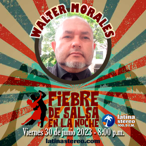 FIEBRE DE SALSA - WALTER MORALES - 30 DE JUNIO DE 2023