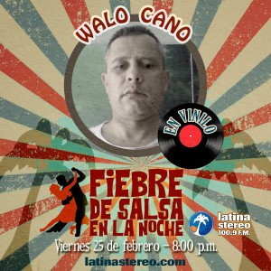 Fiebre de Salsa - Walo Cano - 25 de Febrero de 2022