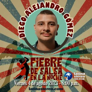 FIEBRE DE SALSA - DIEGO GOMEZ - 04  DE AGOSTO 2023