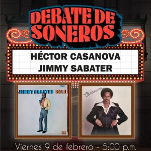 DEBATE DE SONEROS FEBRERO 09 HECTOR CASANOVA VS. JIMMY SABATER AÑO 2024