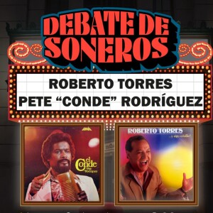 DEBATE DE SONEROS FEBRERO 03 PETE EL CONDE RODRIGUEZ VS.ROBERTO TORRES AÑO 2024