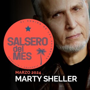 Salsero del mes - Marty Sheller - Marzo de 2024