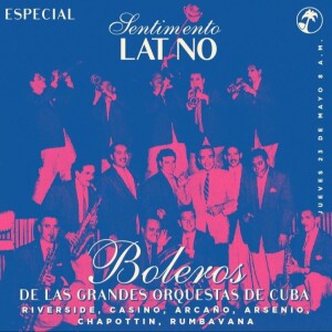 Sentimiento Latino jueves 23 de Mayo 2024 - Boleros con las grandes orquestas y conjuntos de Cuba.mp3