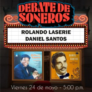 DEBATE DE SONEROS MAYO 24  DANIEL SANTOS  VS. ROLANDO LASERIE 2024