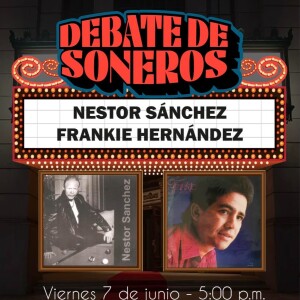 DEBATE DE SONEROS JUNIO 08 FRANKIE HERNANDEZ VS. NESTOR SANCHEZ 2024