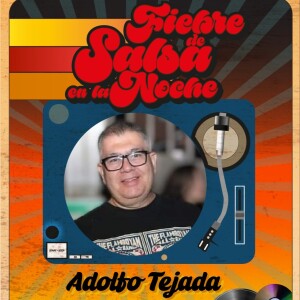 FIEBRE DE SALSA - ADOLFO TEJADA- 06 DE SEPTIEMBRE DE 2024