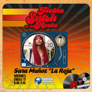 Fiebre de salsa - Sara  Muñoz La Roja - 17 enero 2025