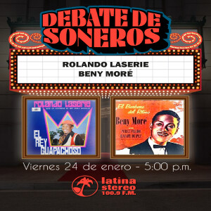 Debate de Soneros - Rolando Laserie VS Benny Moré - 24 de enero 2025