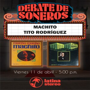Debate de Soneros - Machito VS Tito Rodríguez - 11 de abril de 2025.mp3