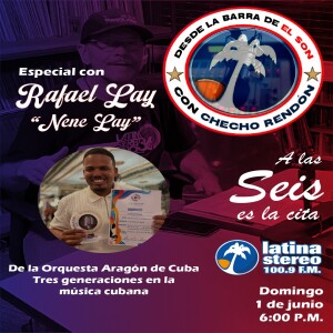Desde la barra de el son - Rafael "Nene" Lay - Parte 1 - 02 de junio de 2025
