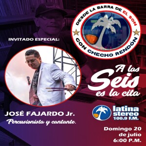 Desde la barra de el son - José Fajardo Jr. - Primera Parte - 20 de julio de 2025