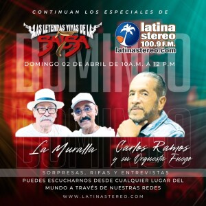 DOMINGO LATINO_ESPECIAL_LAS LEYENDAS VIVAS DE LA SALSA 7_CALOS RAMOS Y SU ORQUESTA FUEGO & JOHNNY VEGA Y SU ORQUESTA LA MURALLA_DOMINGO 02 DE ABRIL DE 2023
