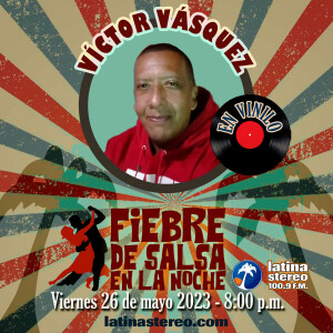 FIEBRE DE SALSA - VICTOR VASQUEZ - 26 DE MAYO DE 2023