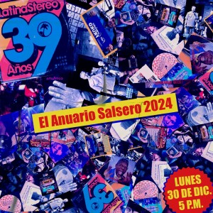 Especial de la salsa - Anuario salsero - 30 de diciembre 2024