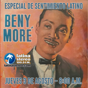 SENTIMIENTO LATINO AGOSTO 03 AÑO 2023 JUEVES ESPECIAL BOLEROS CON BENNY MORE