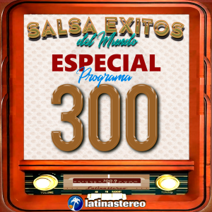 Salsa Éxitos del Mundo. Especial Programa #300 Los 20+