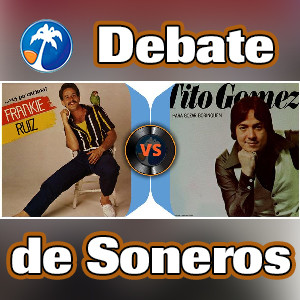 Debate de soneros: Frankie Ruiz Vs. Tito Gómez - 14 de febrero de 2020