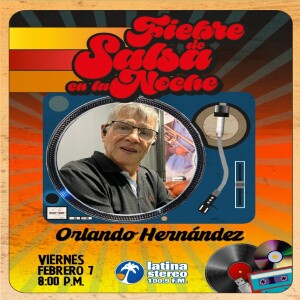 Fiebre de salsa - Orlando Hernandez - 07 de febrero 2025