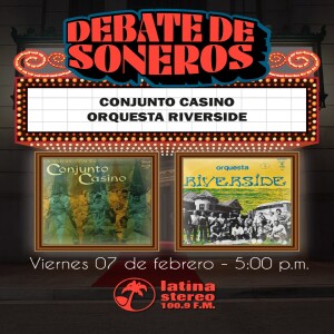 Debate de Soneros - Orquesta Riverside VS Conjunto Casino - 07 de Febrero 2025