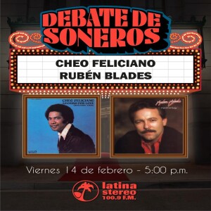 Debate de Soneros - Rubén Blades VS Cheo Feliciano -14 de febrero 2025.mp3