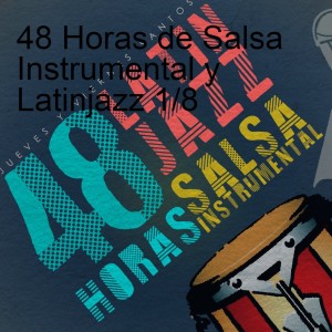48 Horas de Salsa Instrumental y Latinjazz 1/6