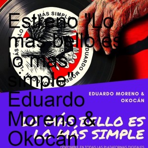 Estreno "Lo mas bello es lo mas simple" Eduardo Moreno & Okocán 30-04-2021