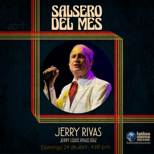 Salsero del mes - Jerry Rivas - 24 de abril de 2022