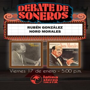 Debate de Soneros - Rubén González VS Noro Morales - 17 de enero 2025