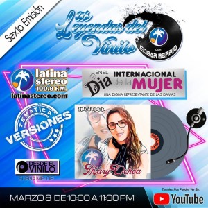 LAS LEYENDAS DEL VINILO CON MARY OCHOA 08 DE MARZO DE 2021
