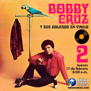 ESPECIAL SENTIMIENTO LATINO SEGUNDA PARTE CON BOBBY CRUZ 17 DE FEBRERO DE 2022
