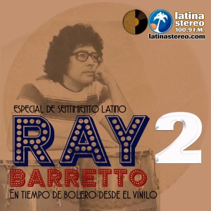 ESPECIAL SENTIMIENTO LATINO SEGUNDA PARTE CON RAY BARRETO 19 DE MAYO DE 2022