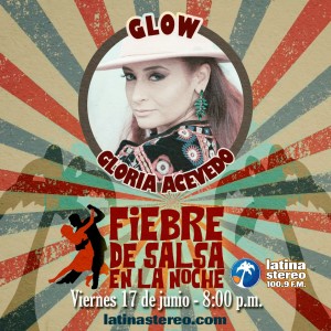 FIEBRE DE SALSA INVITADA GLORIA ACEVEDO - GLOW - JUNIO 17 VIERNES DE 2022