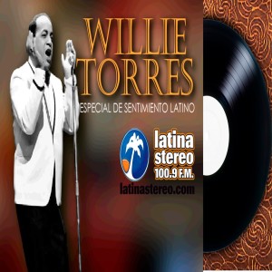 ESPECIAL SENTIMIENTO LATINO CON WILLIE TORRES  07 DE JUNIO DE 2022
