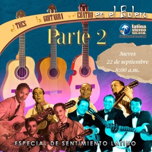 ESPECIAL SENTIMIENTO LATINO - EL TRES LA GUITARRA Y EL CUATRO EN EL BOLERO SEGUNDA PARTE DESDE EL VINILO 22 DE SEPTIEMBRE DE 2022