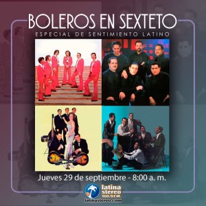 ESPECIAL SENTIMIENTO LATINO - BOLEROS EN SEXTETO DESDE EL VINILO JUEVES 29 DE SEPTIEMBRE DE 2022