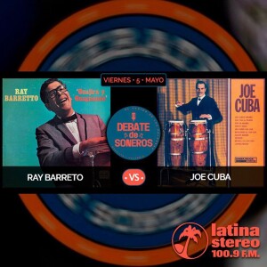DEBATE  DE SONEROS RAY BARRETO VERSUS JOE CUBA 5 DE MAYO DE 2023 VIERNES