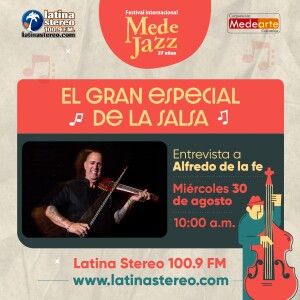 ESPECIAL MEDEJAZZ CON ALFREDO DE LA FE AGOSTO 30 AÑO 2023 MIERCOLES