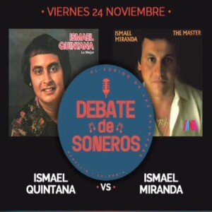 DEBATE DE SONEROS - ISMAEL QUINTANA & ISMAEL MIRANDA - NOVIEMBRE 24 AÑO 2023 VIERNES